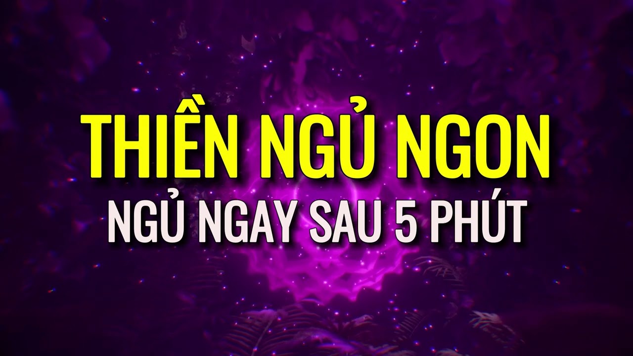 Thiền Ngủ Ngon, Cho Người Khó Ngủ Về Đêm, Ngủ Ngay Sau 5 Phút | Thiền Ngủ Kim Ba