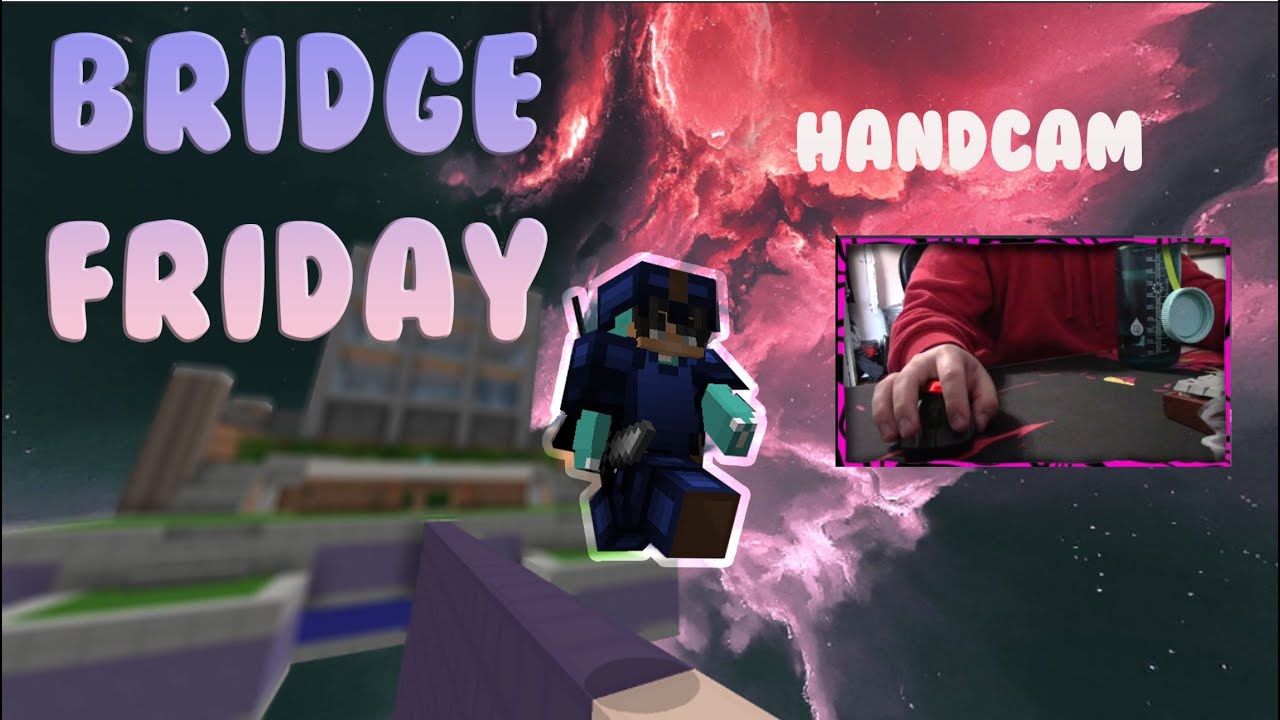 Bridge Friday w/ Handcam! #34