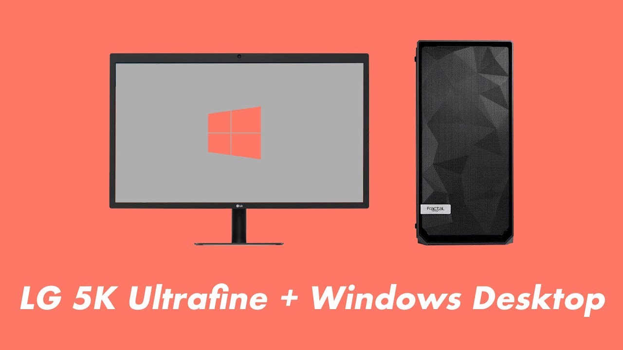 LG Ultrafine 5K on a  Windows Desktop