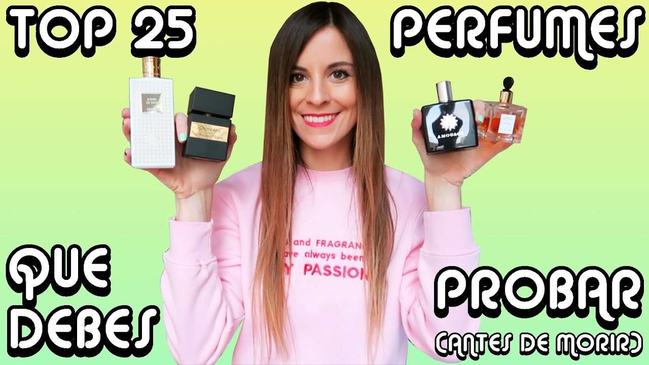TOP 25 PERFUMES QUE DEBES PROBAR ANTES DE MORIR: Obras Maestras, Únicos y Especiales!