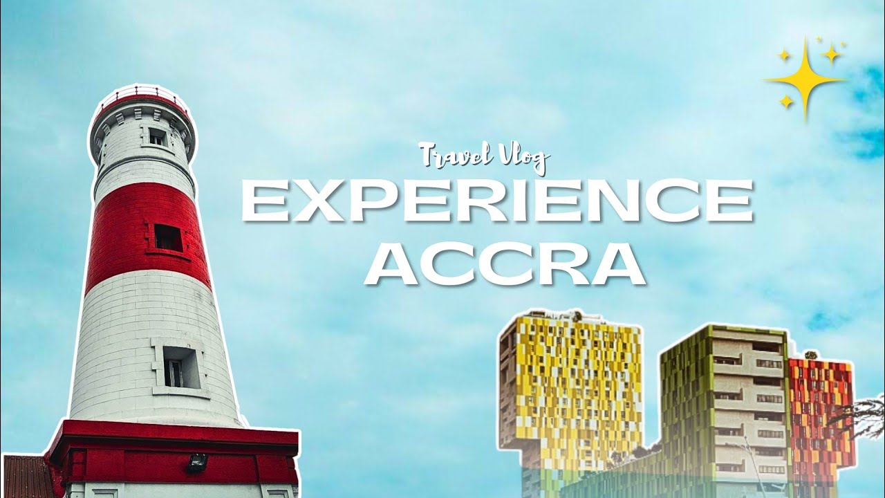 Accra, Ghana 🇬🇭 Experience