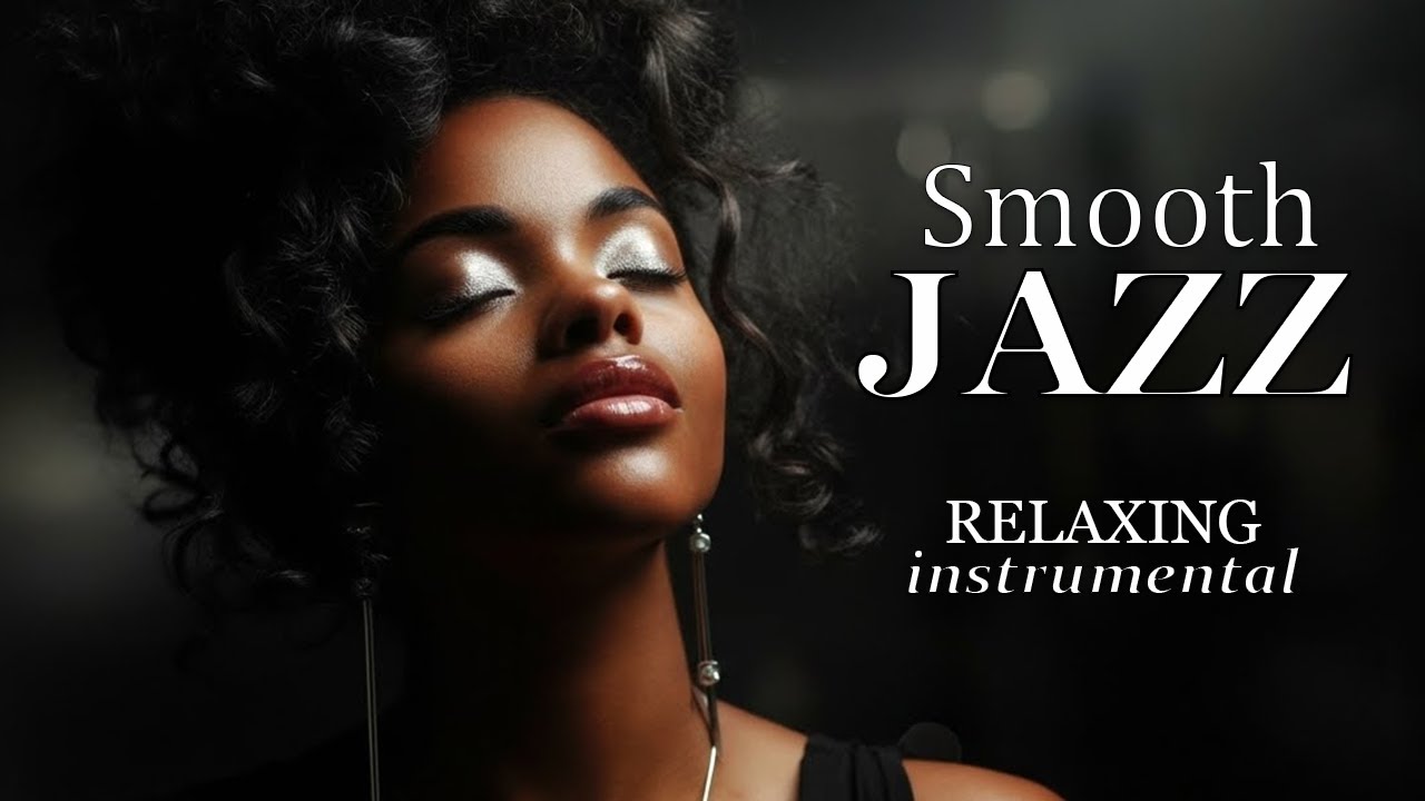 Smooth Jazz & Relaxing Instrumentals for Timeless Moments