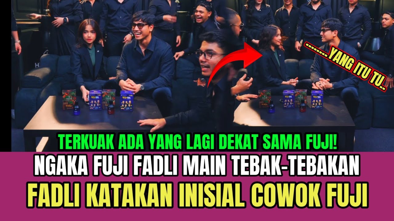 Live Fuji Fadli Buat Ngakak Main Tebak-tebakan, Fadli Katakan Ada Cowok Yang Naksir Fuji!