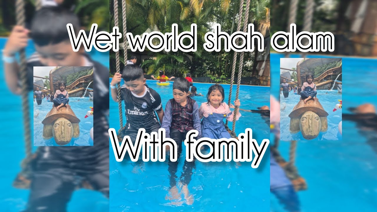 SCHOOL HOLIDAY || Wet world shah  alam