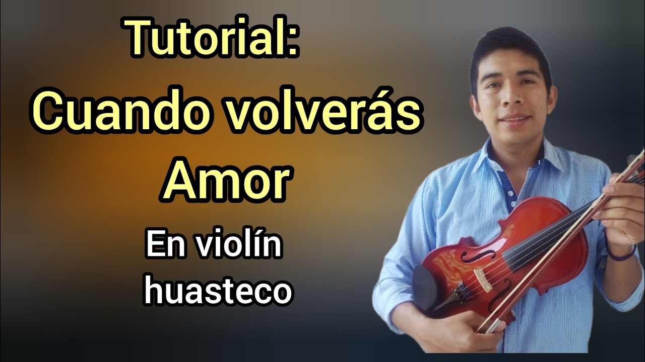 Cuando volverás - Tutorial violín huasteco
