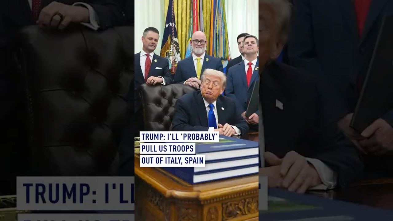 Trump says will 'probably' consider pulling US troops out from Italy and Spain