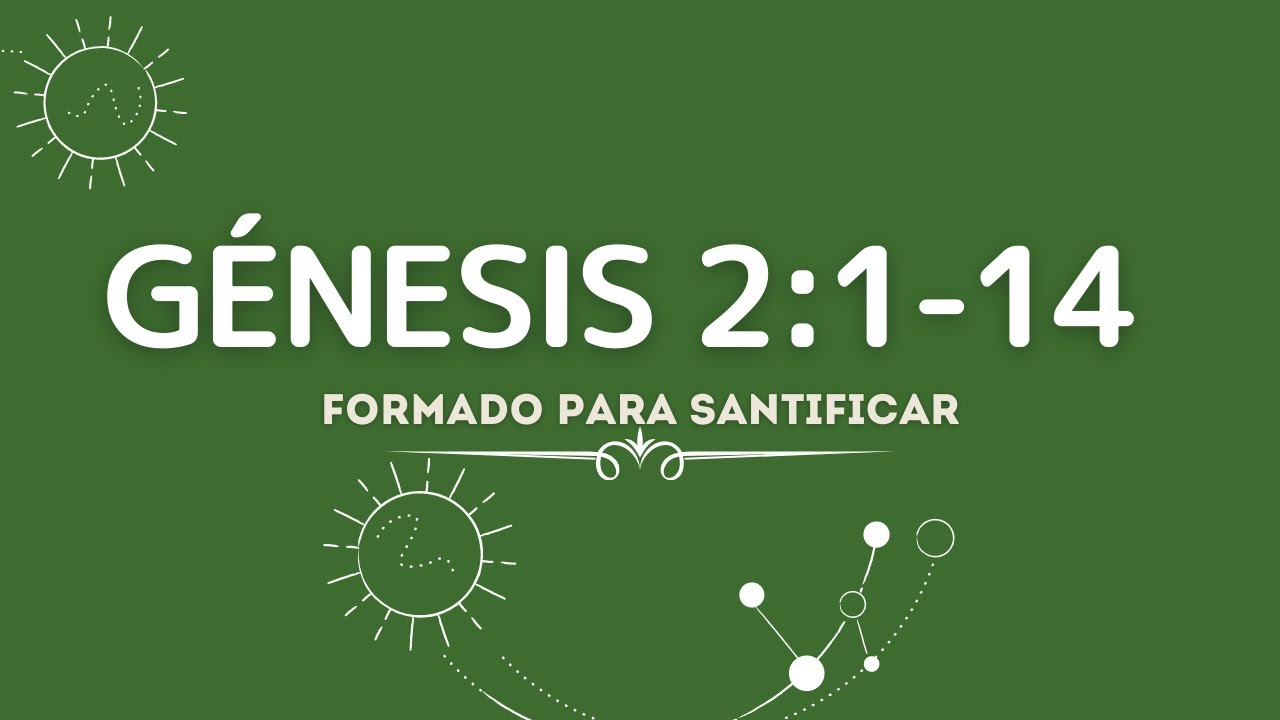 FORMADO PARA SANTIFICAR (005 Gènesis 2:1-14)