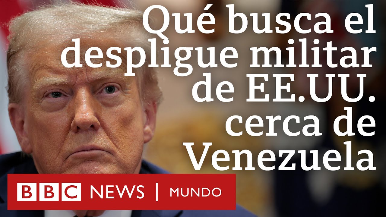 Qué busca Trump con el despliegue militar de EE.UU. en el Caribe cerca de Venezuela | BBC Mundo