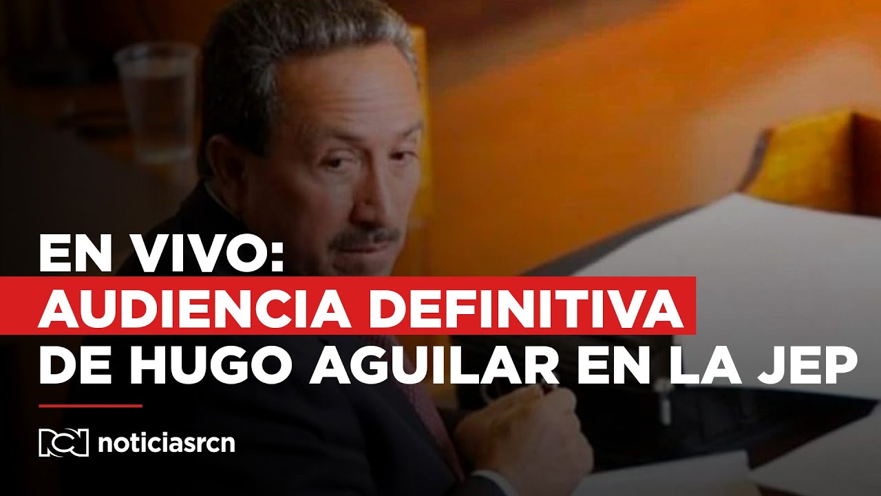 🔴EN VIVO | Audiencia definitiva del exgobernador Hugo Aguilar en la JEP