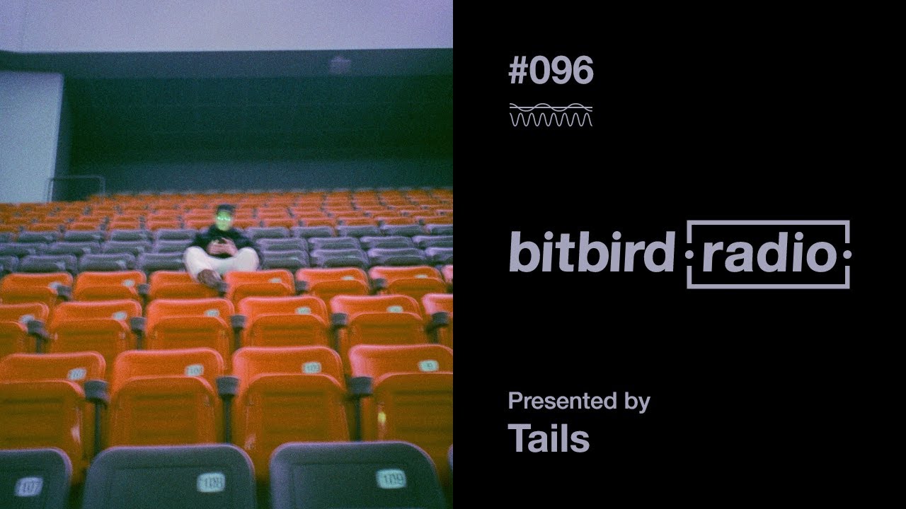 Tails Presents: bitbird Radio #096