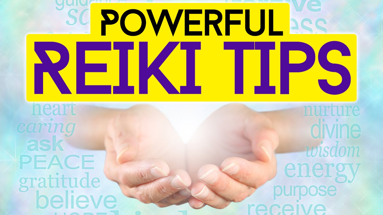 Reiki Healing Tips: Simple But Powerful Reiki Tips