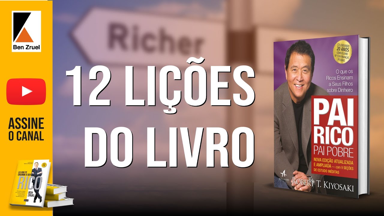12 Lições do Livro Pai Rico Pai Pobre de Robert Kiyosaki - com Ben Zruel