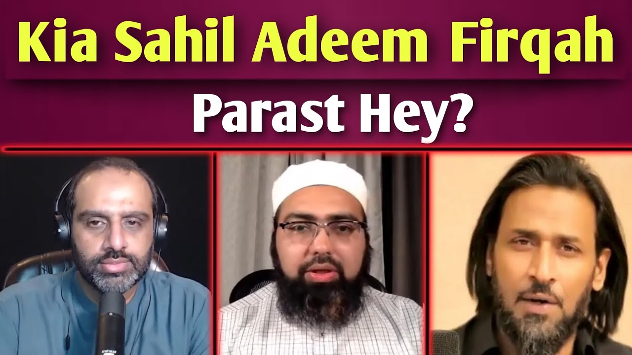 Kia #Sahil Adeem Firqah Parast Hey? Dr. Mufti Yasir Nadeem al Wajidi