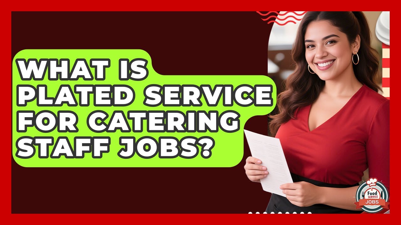 What Is Plated Service For Catering Staff Jobs? - Food Service Jobs