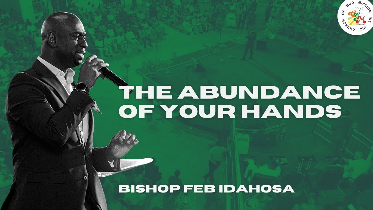 The Abundance Of Your Hands - Bishop Feb Idahosa
