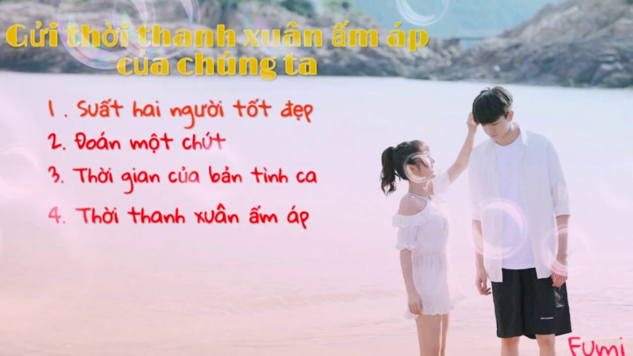 ( Playlist)  Nhạc phim || Gửi thời thanh xuân ấm áp của chúng ta.