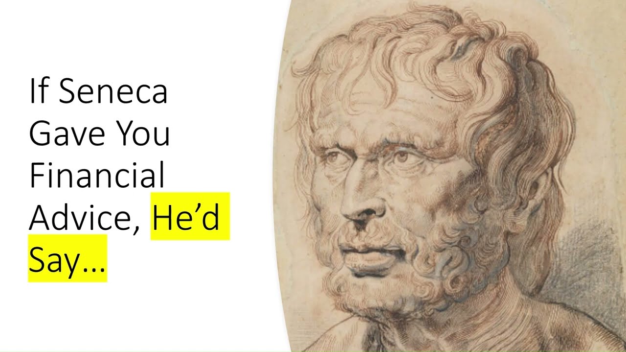 If Seneca Gave You Financial Advice, He'd Say...