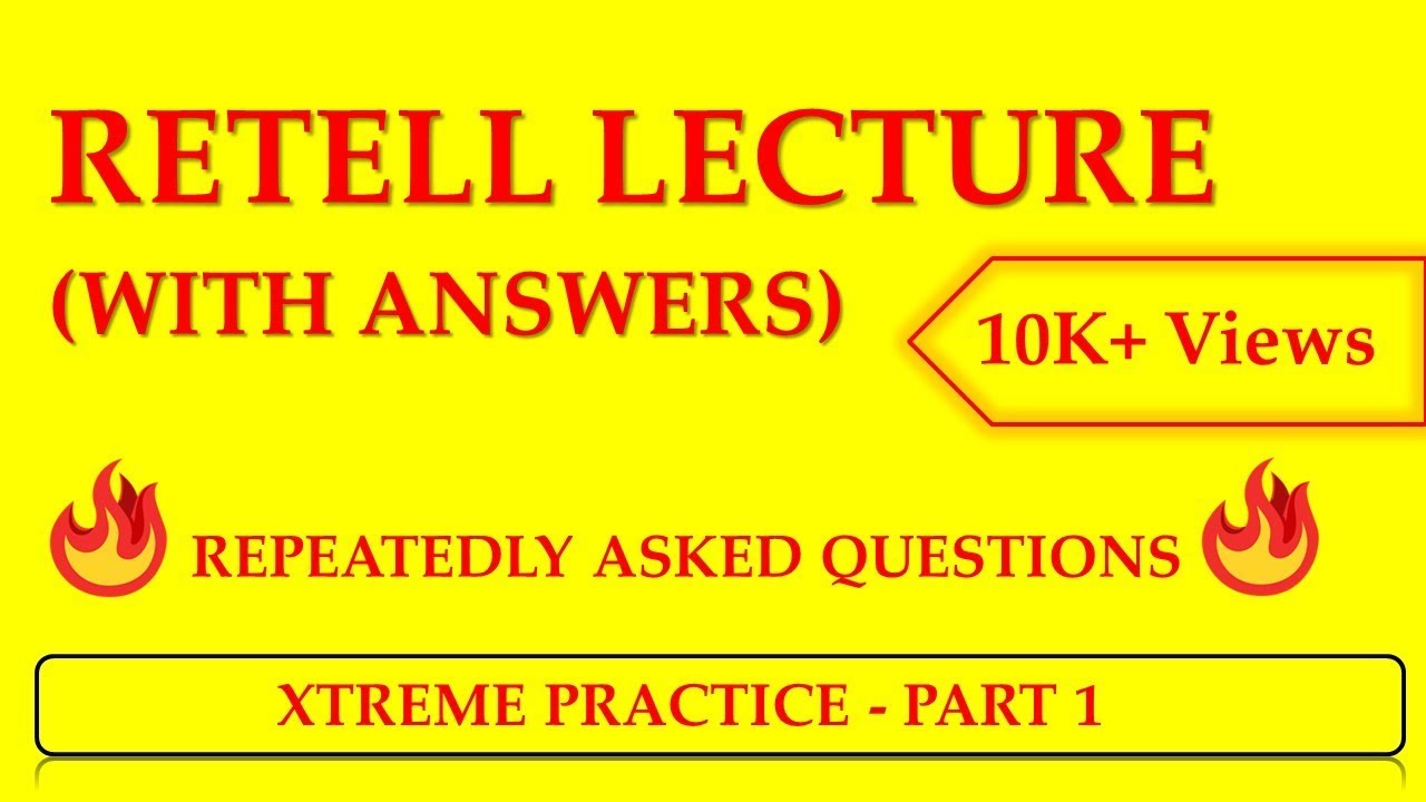 PTE Academic - Retell Lecture with answers - Part 1 - XTREME PRACTICE