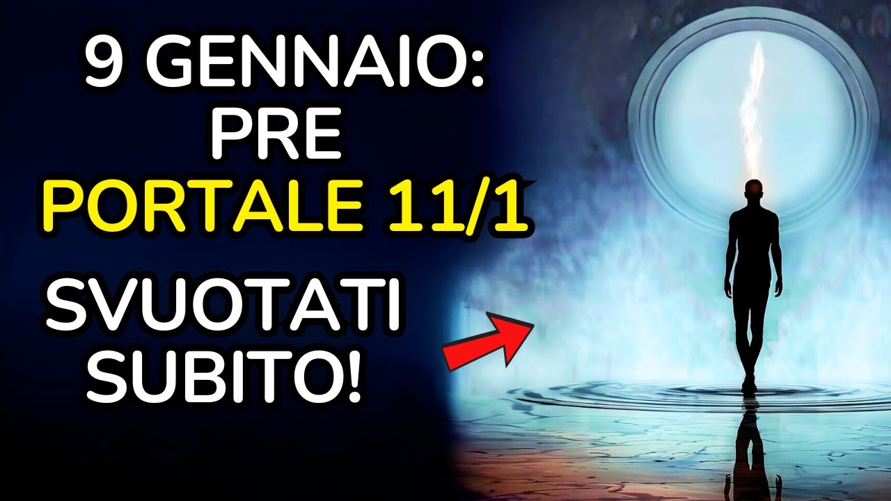 9 Gennaio: Svuotati Ora o il Portale Ti Schiaccer&agrave; ⚠️ Risveglio Spirituale