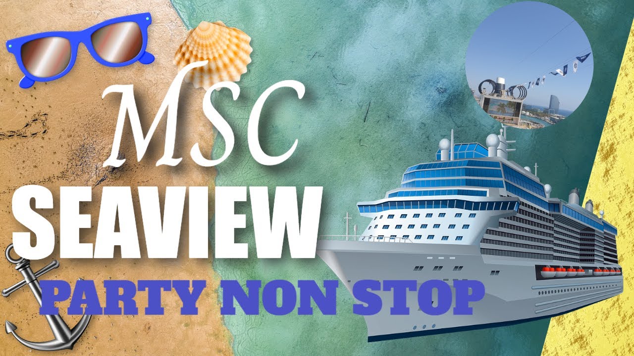 MSC SEAVIEW PARTY NON STOP PARTEA I