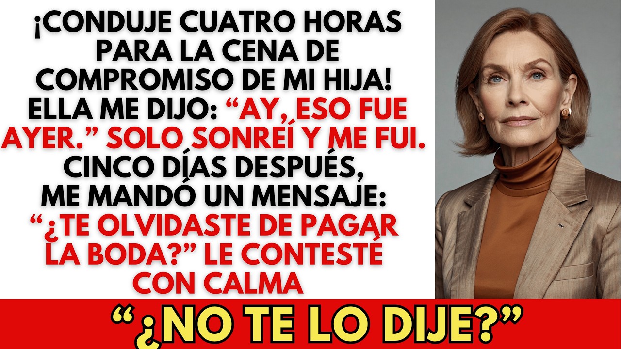 Conduje Cuatro Horas Para La Cena De Compromiso De Mi Hija. “Fue Ayer”, Dijo. Así Que Yo…