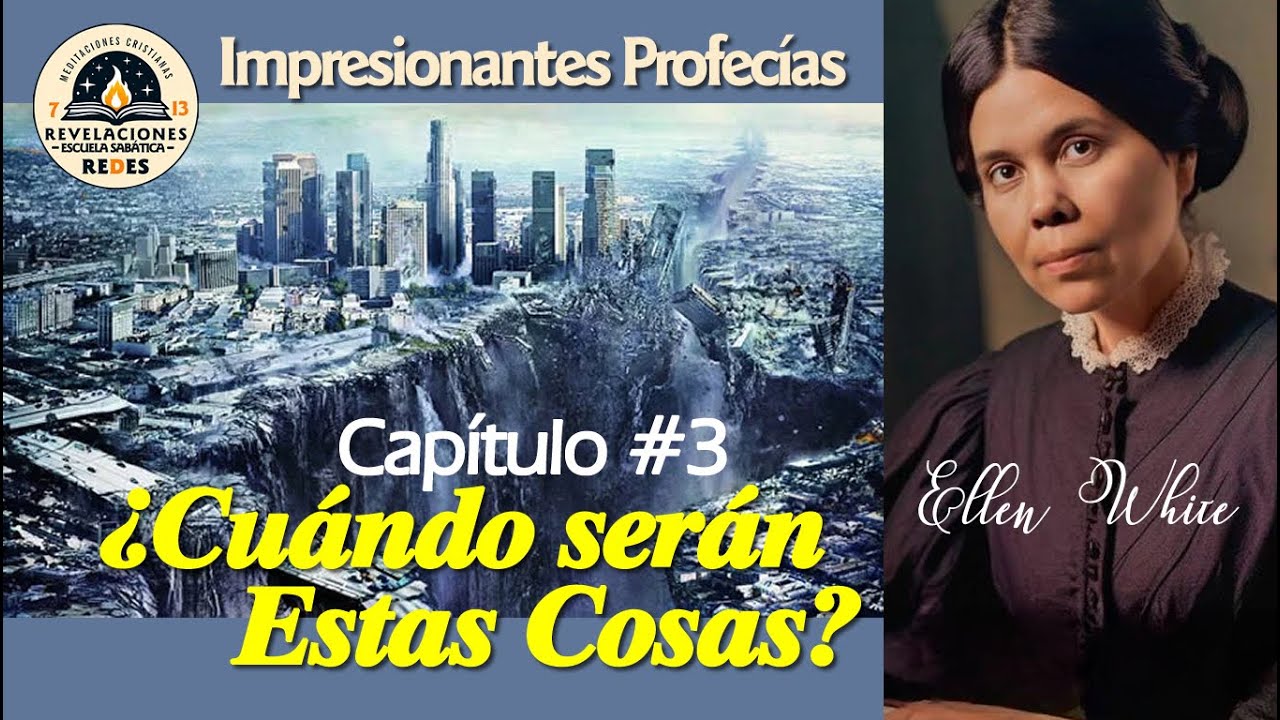 Eventos de los Últimos días // Capitulo #03 // ¿Cuando serán estas cosas? // Ellen White