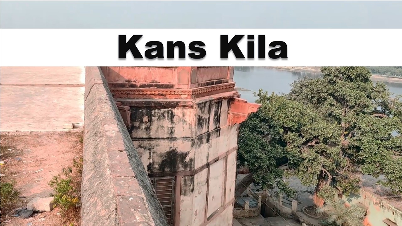 Kans Quilla | Vlog 17 | Vrindavan-Mathura