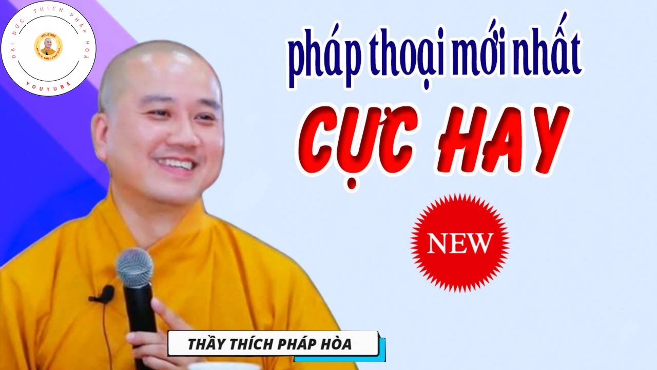 Buổi Giảng Quá Sâu Sắc, Pháp Thoại Chọn Lọc Đặc Biệt, Đăng Sáng Mùng 4 TẾT - Thầy Thích Pháp Hoà