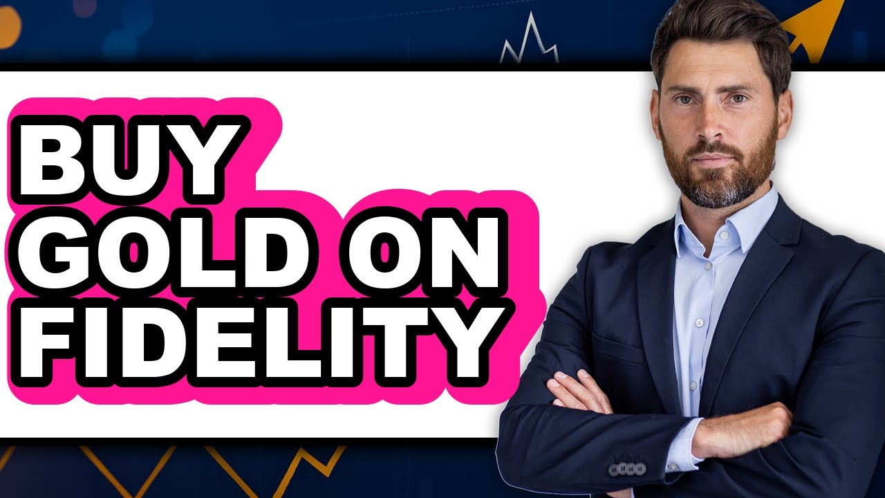 How to Buy Gold on Fidelity (updated)