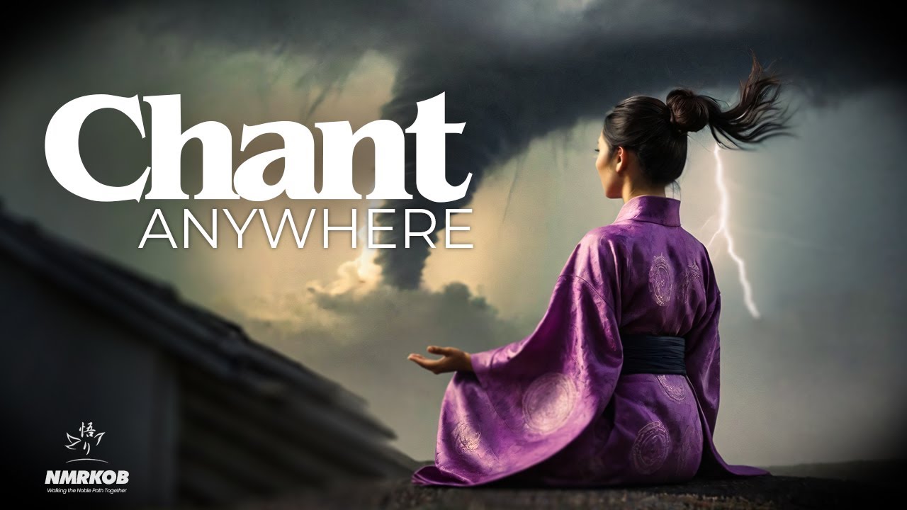 How to Make Chanting Nam myoho renge kyo Work Anywhere