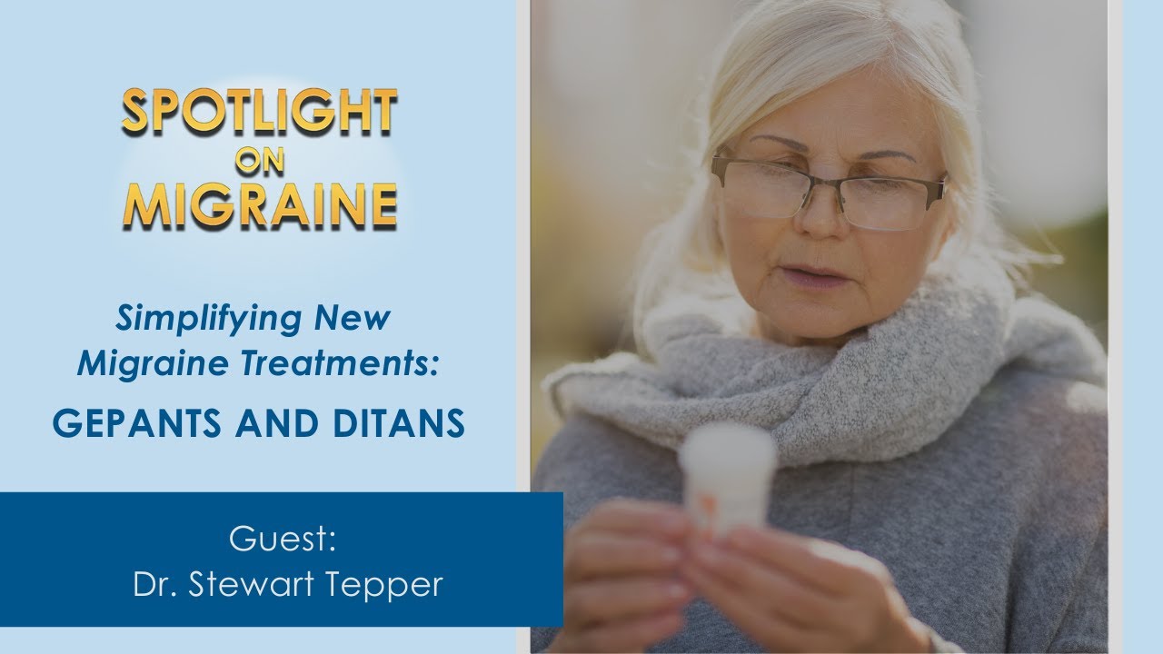 Simplifying New Migraine Treatments: Gepants and Ditans - Spotlight on Migraine S2:Ep7