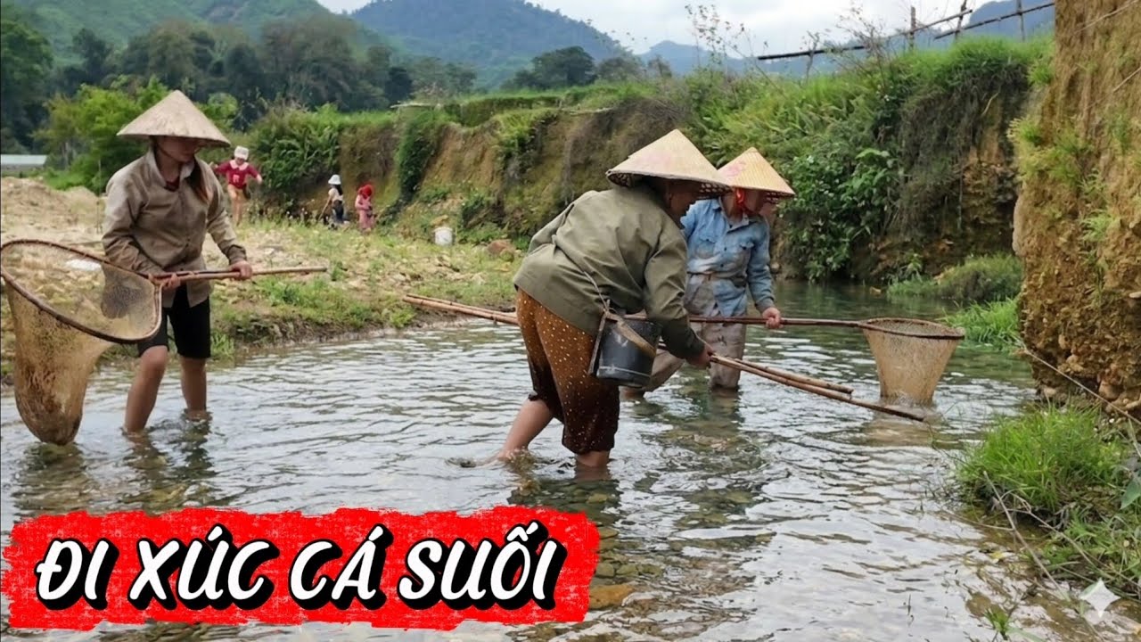 ĐI XÚC CÁ SUỐI CÙNG CÁC CHỊ NGƯỜI THÁI