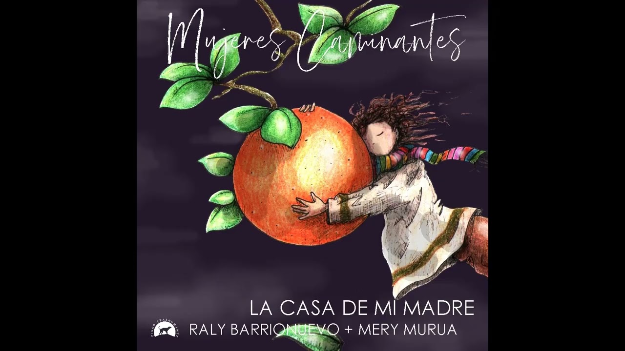 La casa de mi madre + Mery Murúa | Mujeres caminantes (Canciones comentadas)