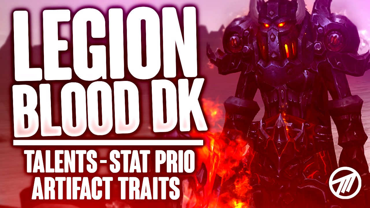 Legion Tanks: Best Blood DK Talents, Artifact Traits & Stat Priorities