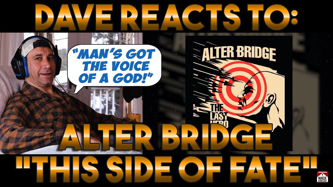 Dave's Reaction: Alter Bridge —This Side of Fate