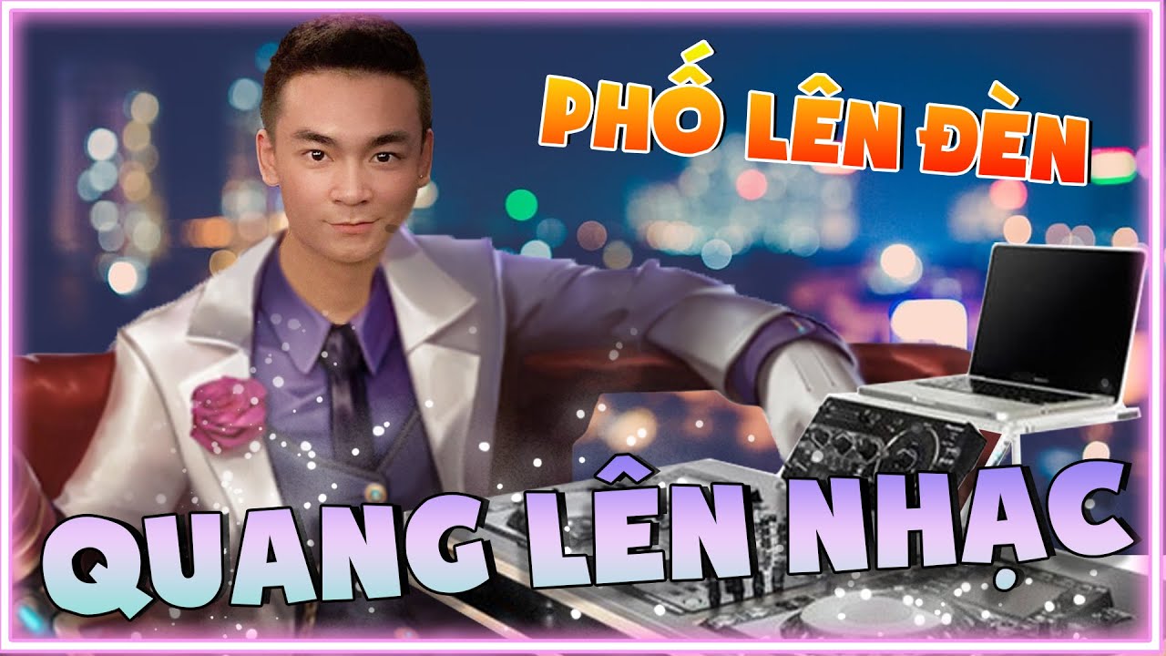 QUANG CUỐN EZREAL NONSTOP PHỐ LÊN ĐÈN LÀ QUANG LÊN NHẠC | QUANG CUỐN STREAM