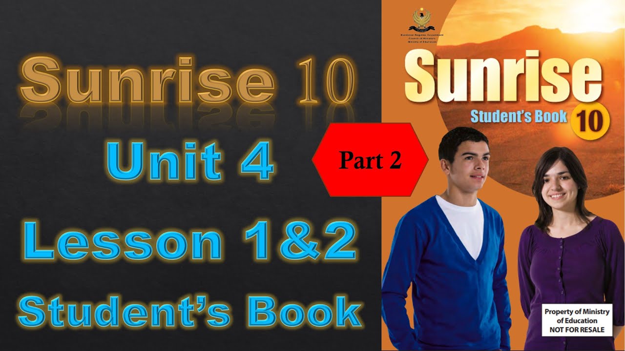 Sunrise 10 - Unit 4 - Lesson 1&2 - Part 2/6