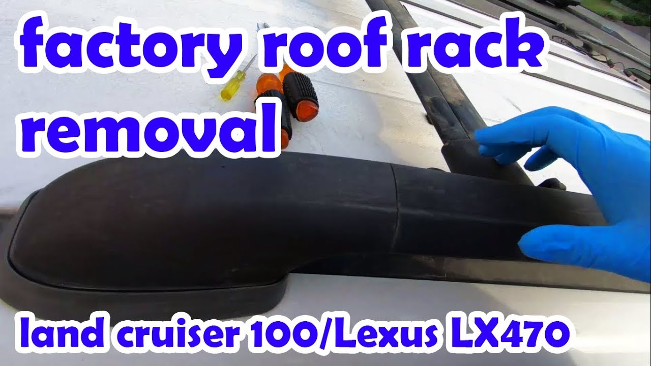 Removing factory roof rack on Toyota Land Cruiser 100 LX470