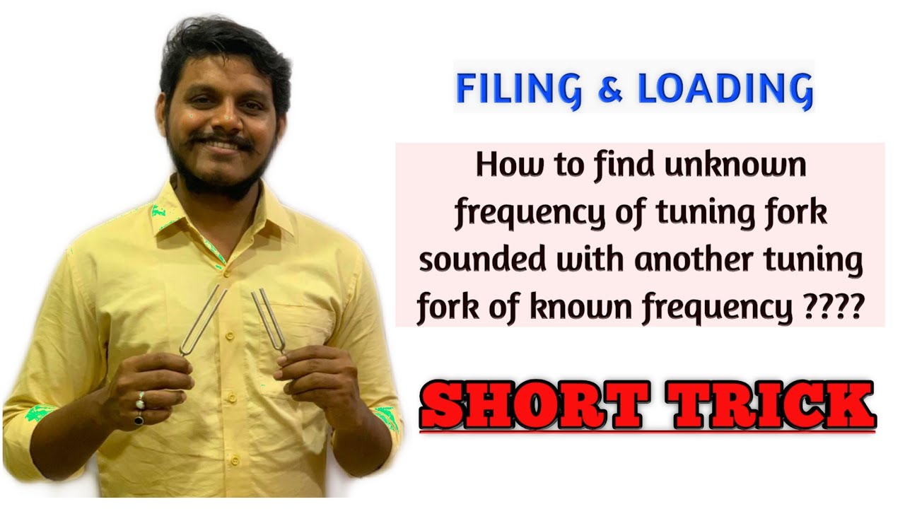 TO FIND FREQUENCY OF TUNING FORK AFTER SOUNDED WITH ANOTHER TUNING FORK OF KNOWN FREQUENCY ??