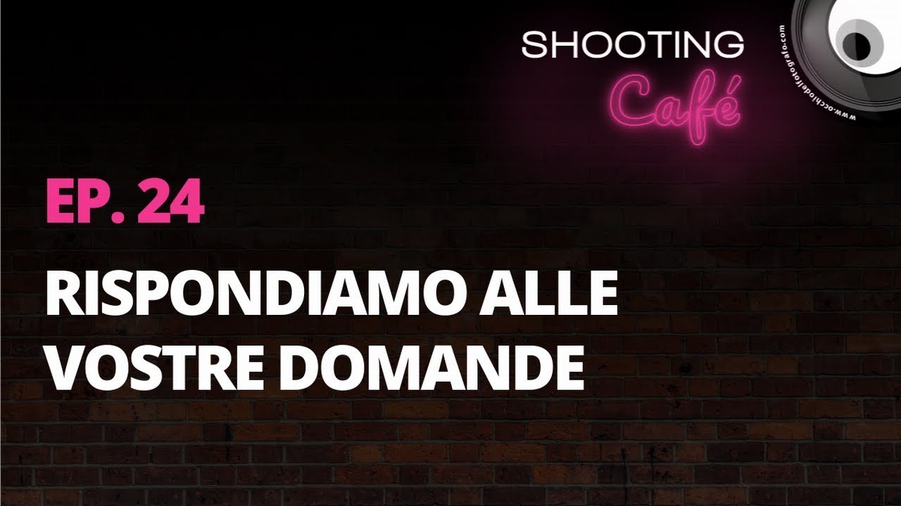 Ep. 24 - Rispondiamo alle vostre domande sulla fotografia