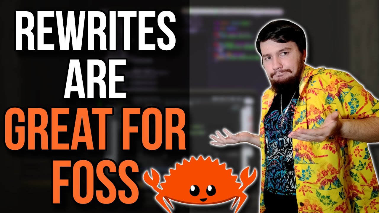 Rewriting Software Is Amazing For FOSS