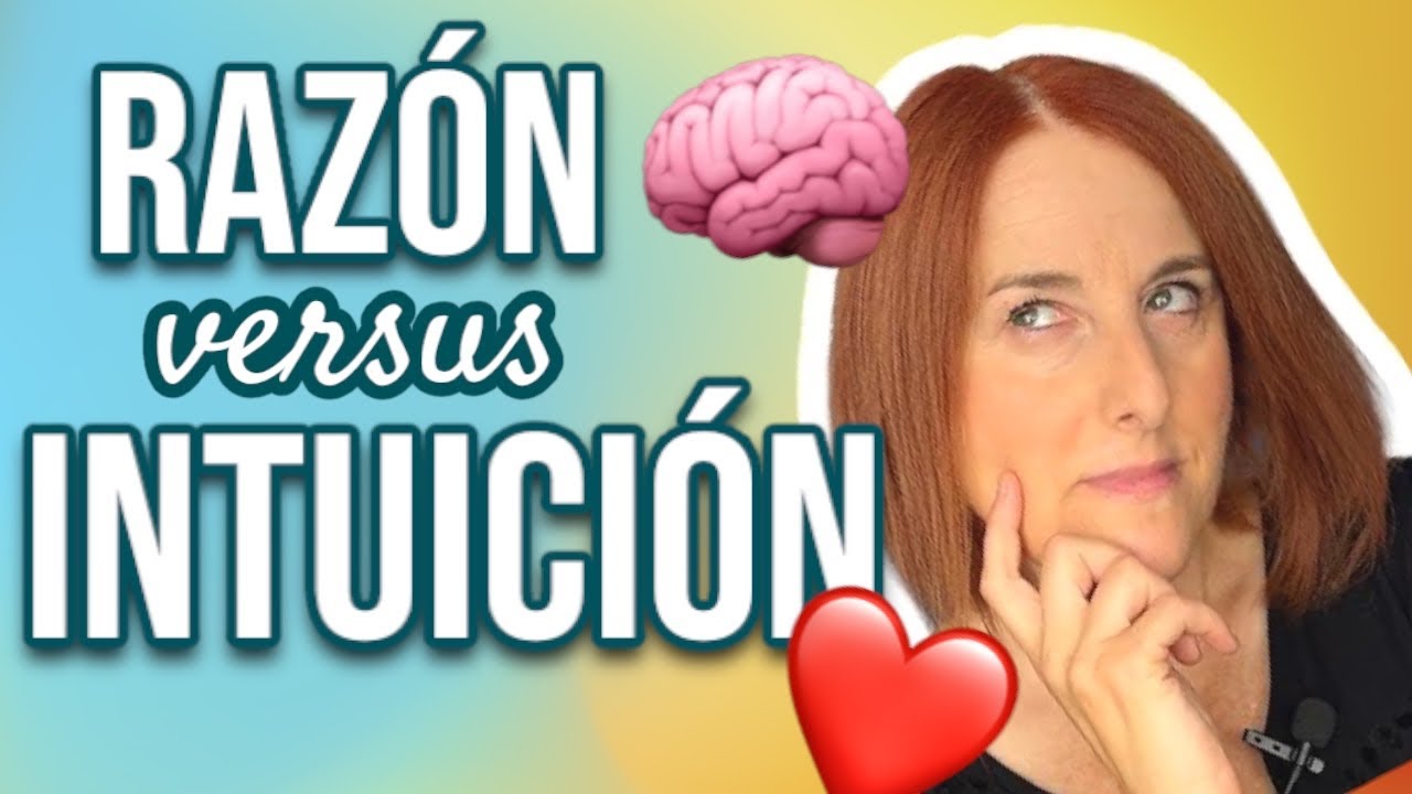 🤔🧠❤️¿DEBEMOS FIARNOS MÁS DE LA RAZÓN O DE LA INTUICIÓN?
