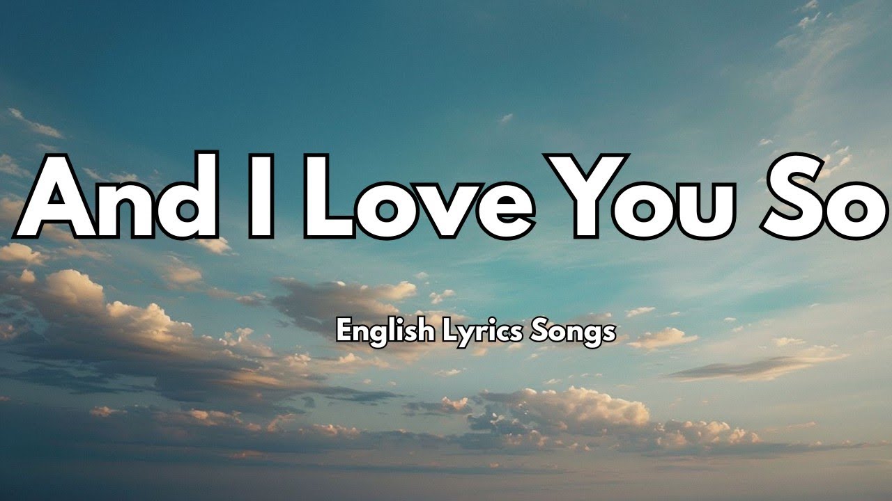 And I Love You So💋(Lyrics) New Best Love Romantic English Songs 2025