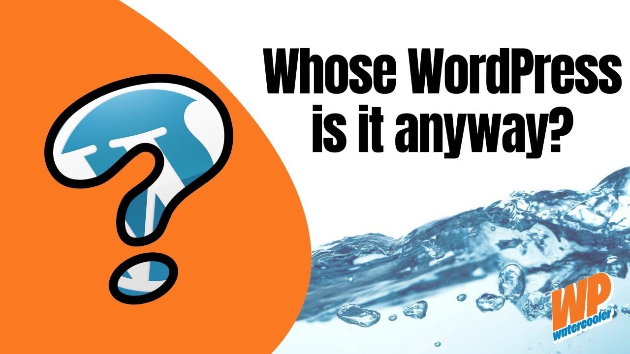 EP484 - Whose WordPress is it anyway? - WPwatercooler