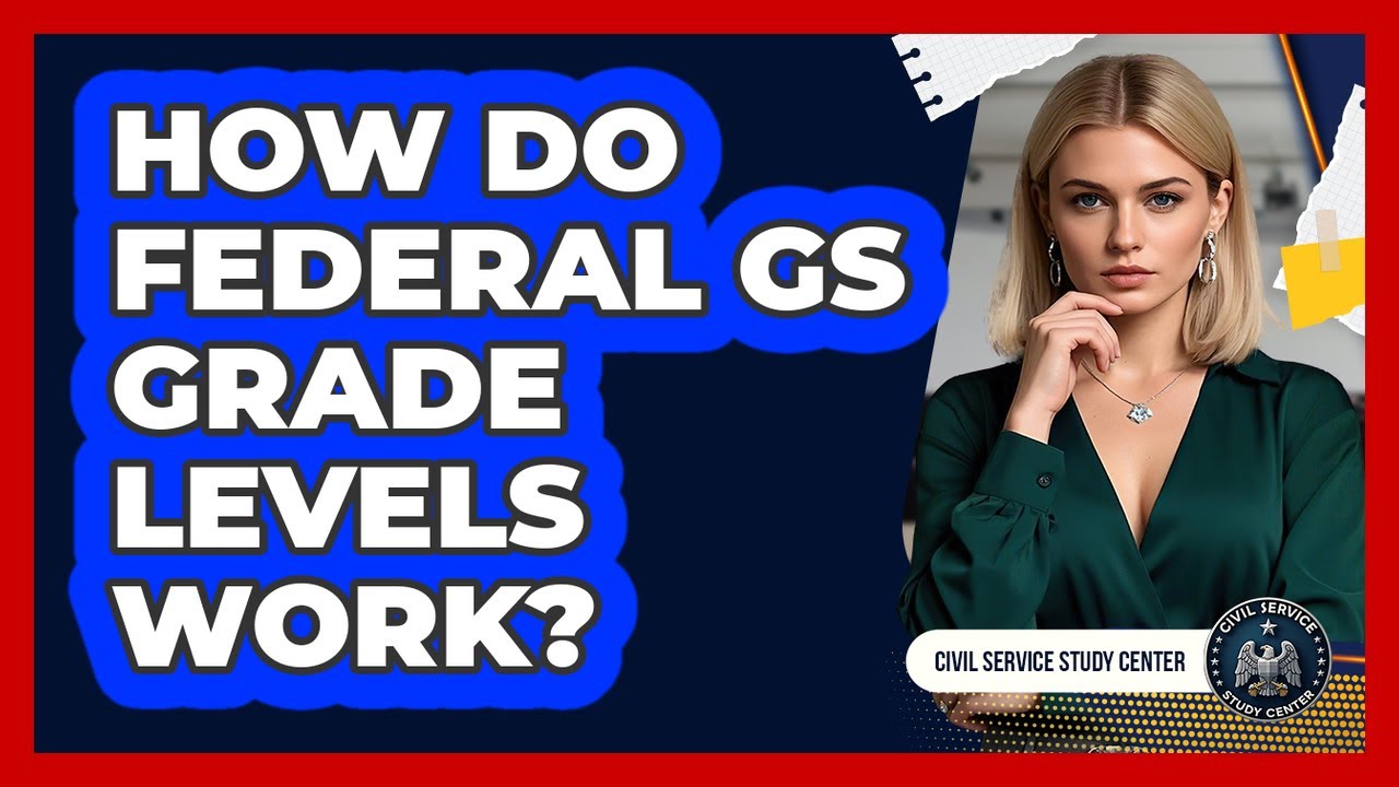 How Do Federal GS Grade Levels Work?