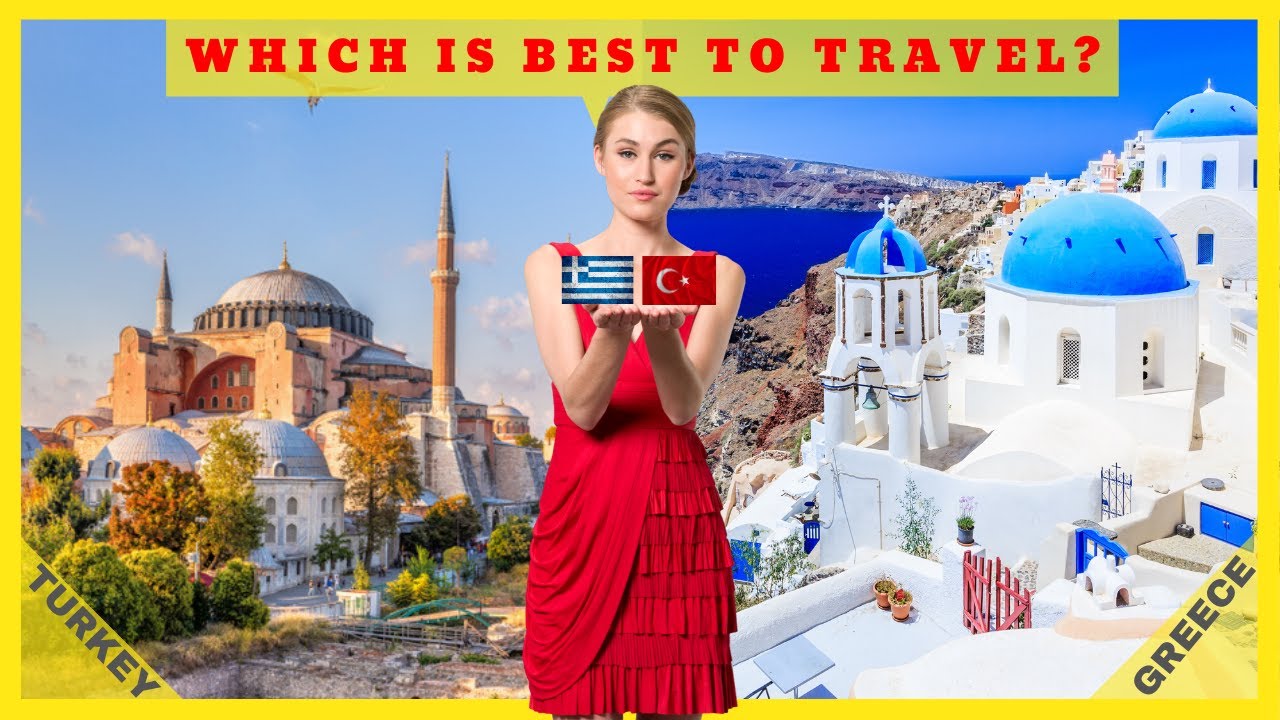 Turkey Vs. Greece: Which Is Best To Travel?
