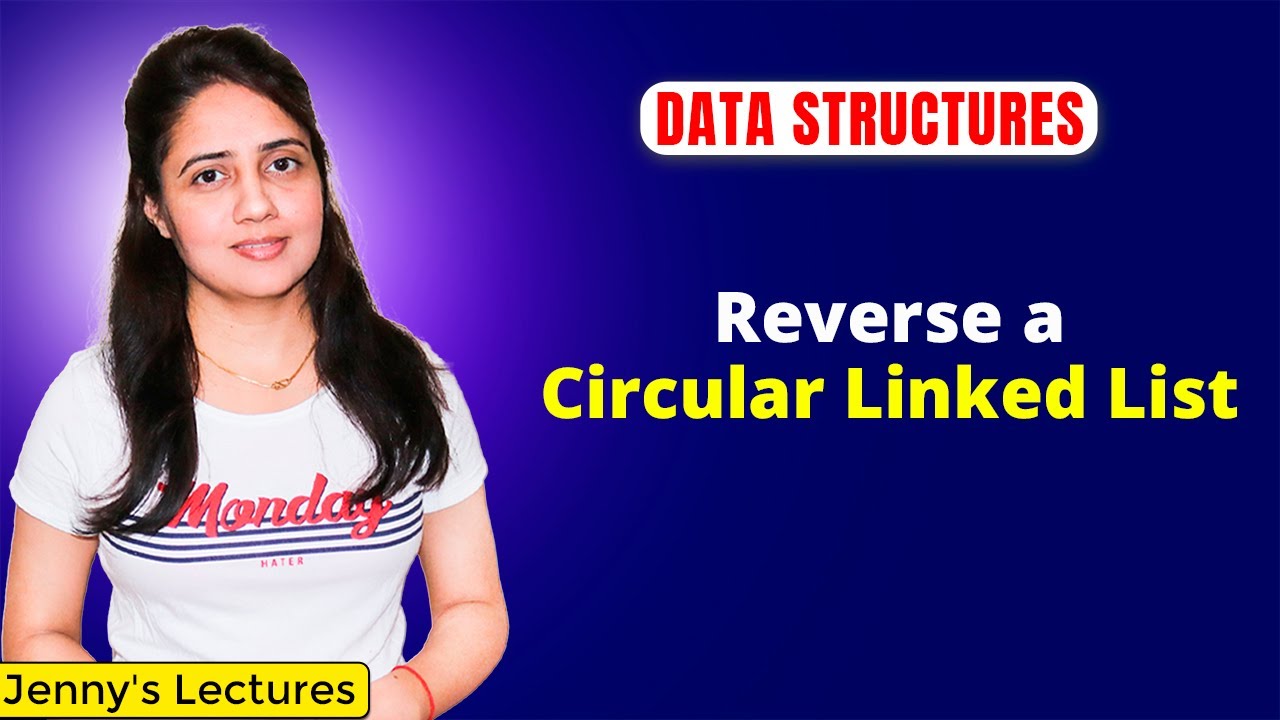2.18 Reverse a Circular Linked List | Data Structure Tutorials