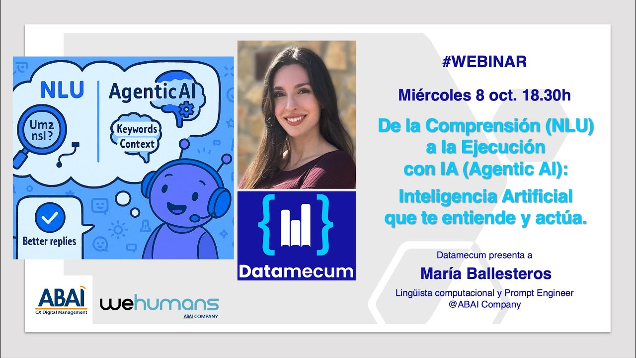 🚀 DATAMECUM Webinar 🚀 De la Comprensión (NLU) a la Ejecución con Agentic IA por María Ballesteros