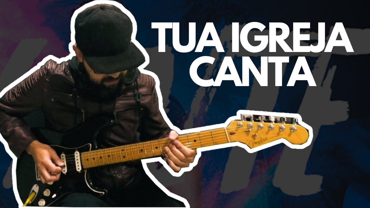 Tua Igreja Canta - Israel Salazar | Samuel Lima - Guitar Performance