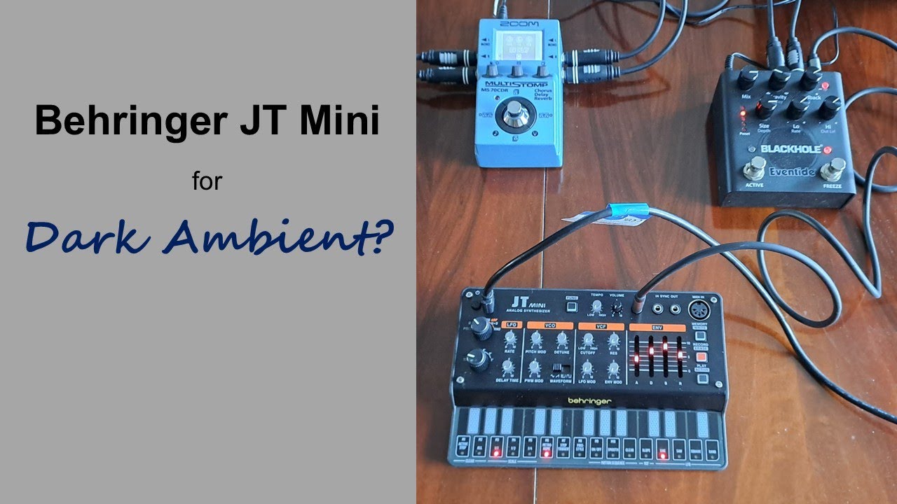 Behringer JT Mini - Can it Dark Ambient? Dry Sound and with Eventide Blackhole / Zoom MS-70CDR